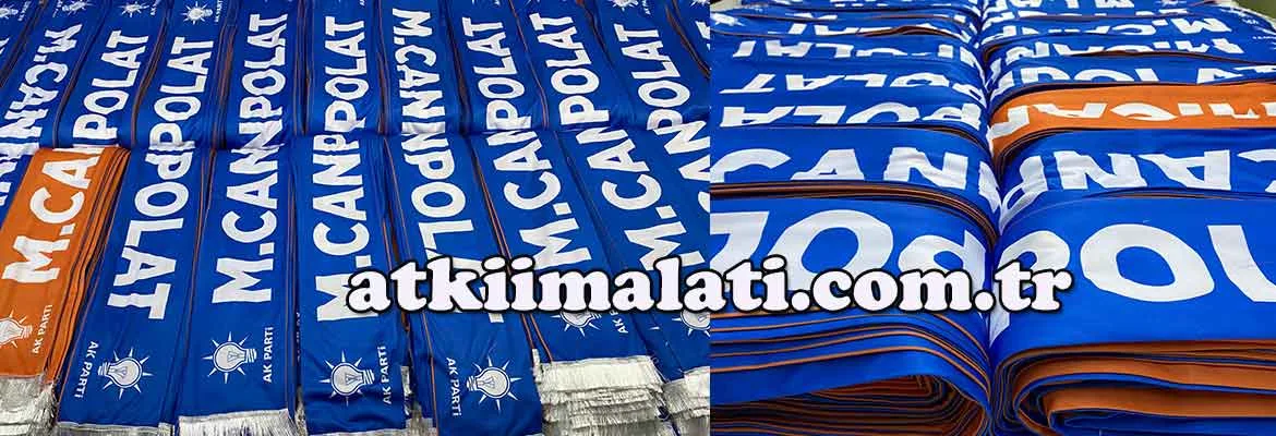 Seçim atkısı imalatı - siyasi parti, aday ve kampanya için baskılı seçim atkısı